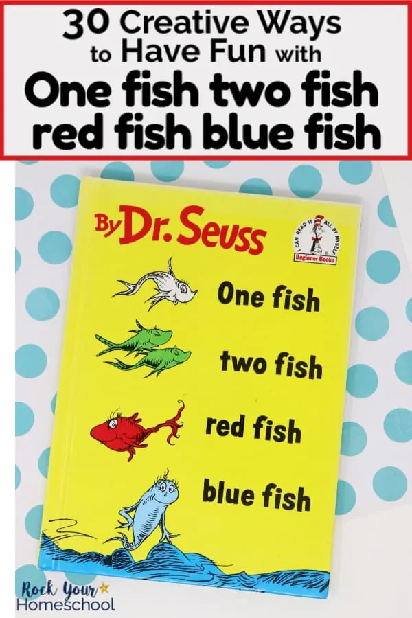One fish two fish red fish blue fish book by Dr. Seuss on blue polka dot paper to feature 30 creative ways to extend the learning fun with this popular book by Dr. Seuss