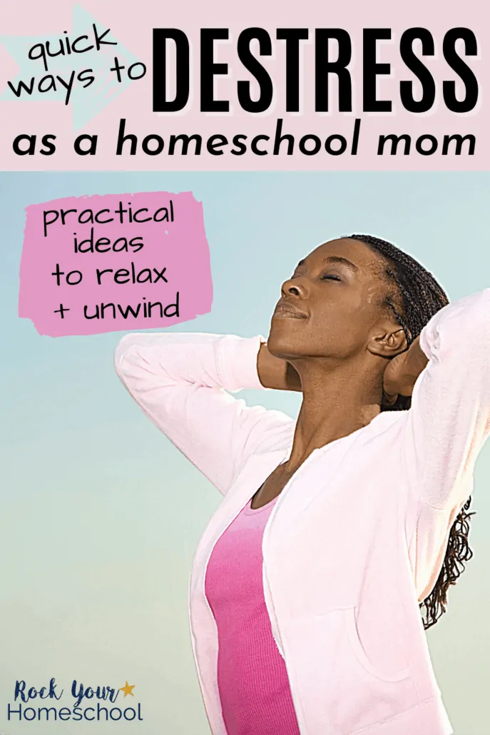 Woman with eyes closed and smiling as she stretches her hands behind her head to feature how you can use these 10 quick and practical ways to destress as a homeschool mom