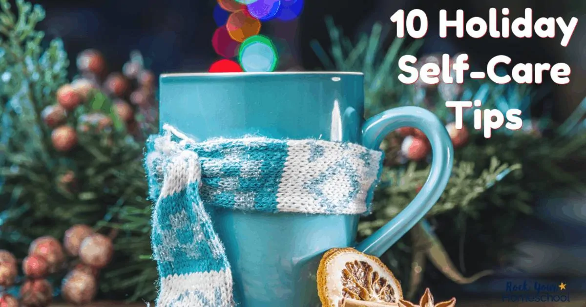 You can homeschool through the holidays! Maintain your sanity, health, & happiness with these 10 holiday self-care tips.