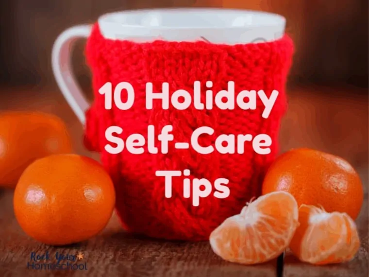 10 Holiday Self-Care Tips For Homeschoolers