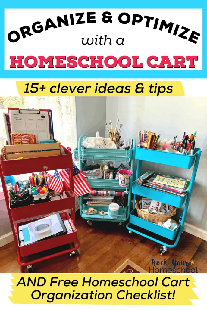 3 rolling carts with homeschool supplies to feature how you can use these 15+ ideas and tips plus free organization checklist to optimize your homeschool life