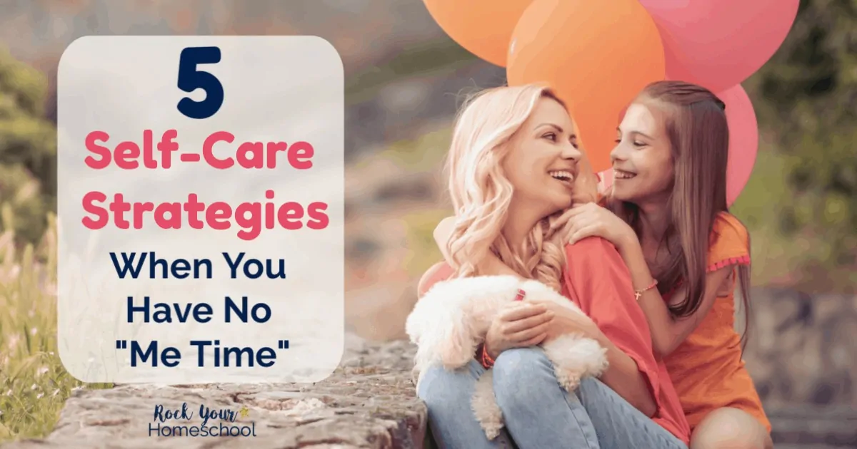 Mama, use these 5 self-care strategies to take care of yourself & your needs, even if you have no "me time".