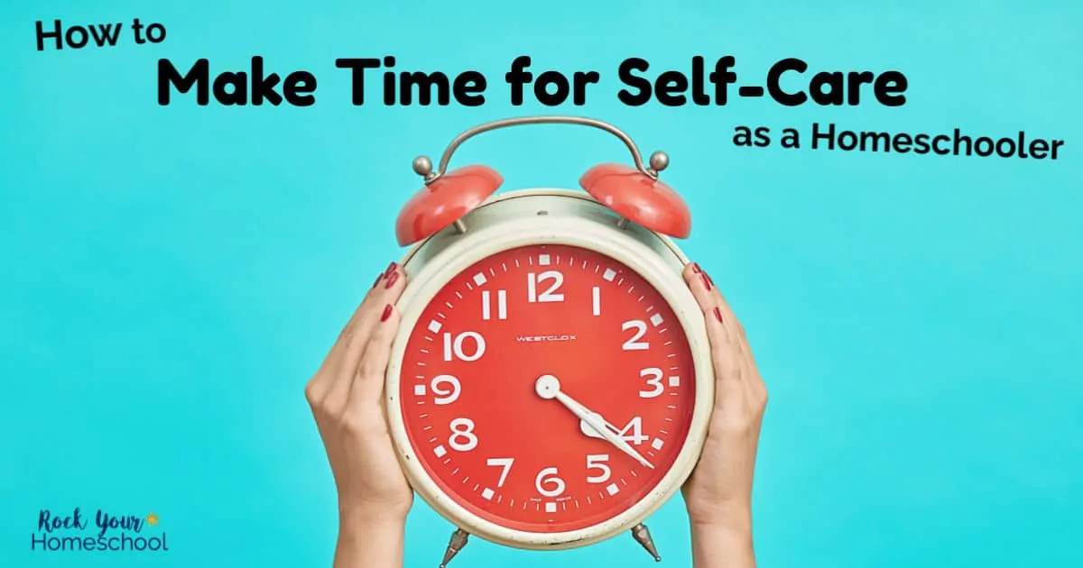 Take back your time & enjoy self-care as a homeschooler.